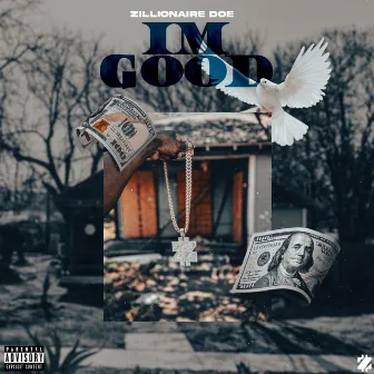 Im Good by Zillionaire Doe