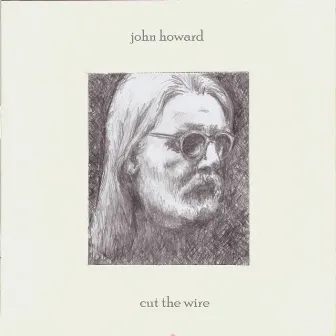 Cut the Wire by John Howard