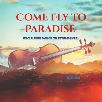 Come Fly to Paradise (Exclusive Dance Instrumental Version) by DjScifi