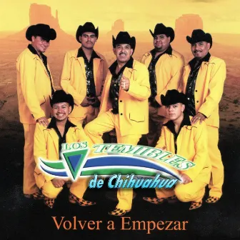 Volver a Empezar by Los Temibles de Chihuahua