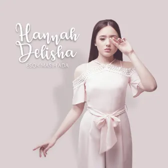 Esok Masih Ada by Hannah Delisha