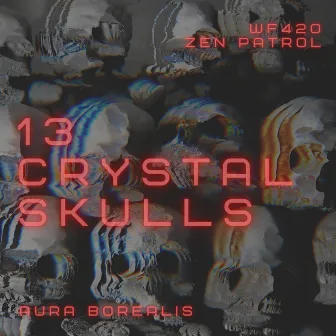 13 Crystal Skulls by Aura Borealis