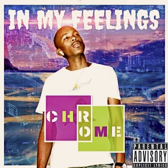 In My Feelings by Chrome