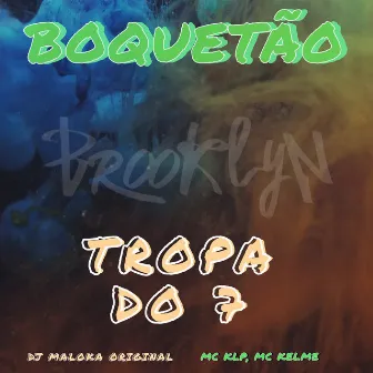 Boquetao , Tropa do 7 by MC KLP