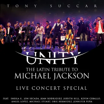 Unity: The Latin Tribute to Michael Jackson (Live Concert Special) by Tony Succar