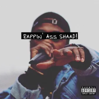 Rappin' Ass Shaad! by Shaad