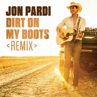 Dirt On My Boots (Remix) by Jon Pardi