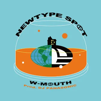 NEWTYPE SPOT by W-MOUTH