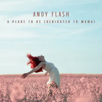 A Place to Be (dedicated to Mama) by Andy Flash