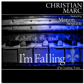 I'm Falling (I'm Losing You) (feat. Manon Séguin) by Christian Marc