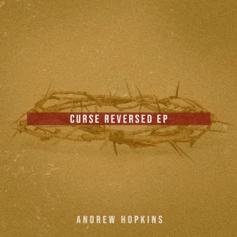 Curse Reversed - EP by Andrew Hopkins