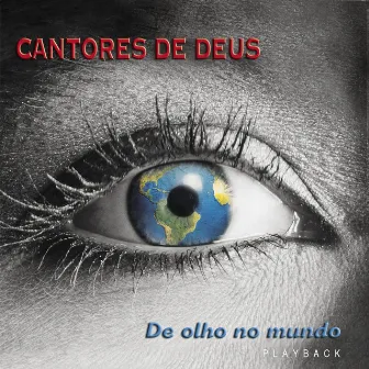 De Olho no Mundo (Playback) by Cantores De Deus