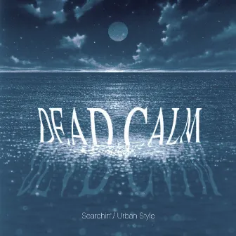 Searchin' / Urban Style by Dead Calm