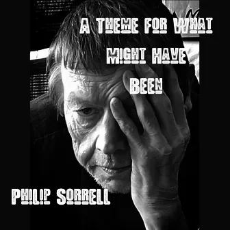 A Theme For What Might Have Been by Phil Sorrell