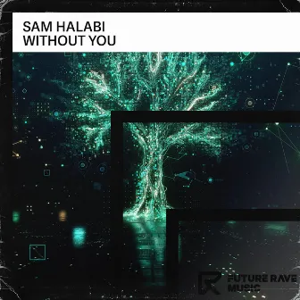 Without You by Sam Halabi