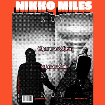 That Was Then. This Is Now! by Nikko Miles