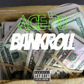 BANKROLL by Ace P0