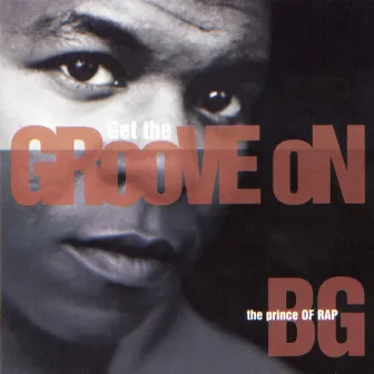 Get the Groove On by B.G. The Prince Of Rap