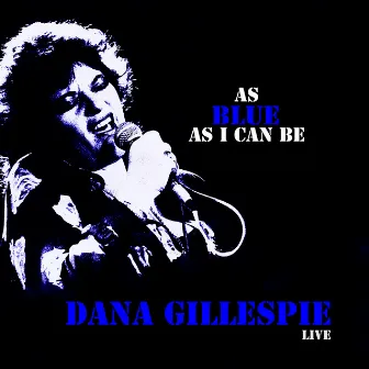 As Blue as I Can Be - Live by Dana Gillespie