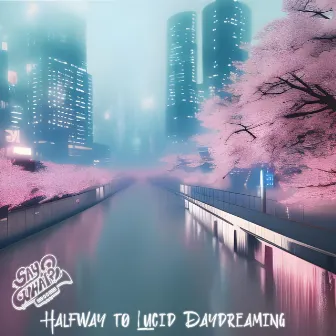 Halfway To Lucid Daydreaming by SayWhat?!