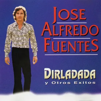 Dirladada y Otros Éxitos by José Alfredo Fuentes