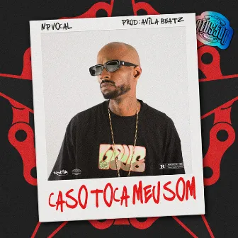 Caso Toca Meu Som by Avila Beatz