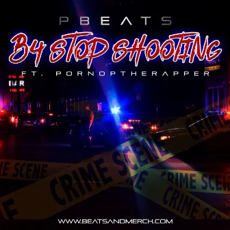 B4 Stop Shooting by PBeats