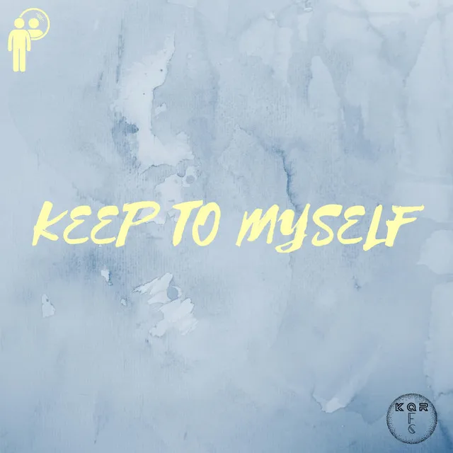 KEEP TO MYSELF