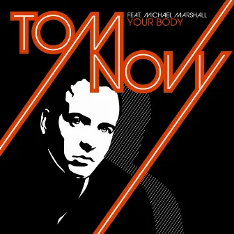 Your Body (feat. Michael Marshall) by Tom Novy