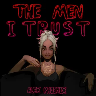 The Men I Trust by Alex Phoenix