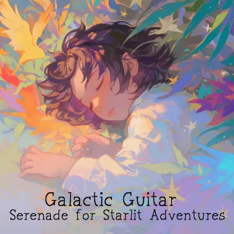 Galactic Guitar: Serenade for Starlit Adventures by Baby Lullabies