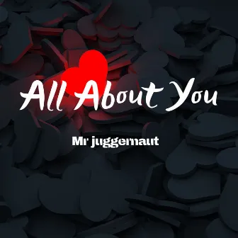 All About You by MR JUGGERNAUT