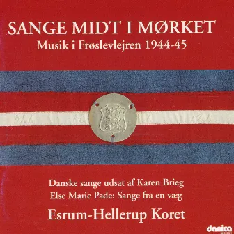 Sange Fra Mørket - Musik I Frøslevlejren 1944-45 by Esrum-Hellerup Koret