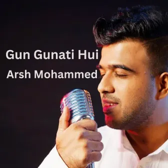 Gun Gunati Hui by Arsh Mohammed