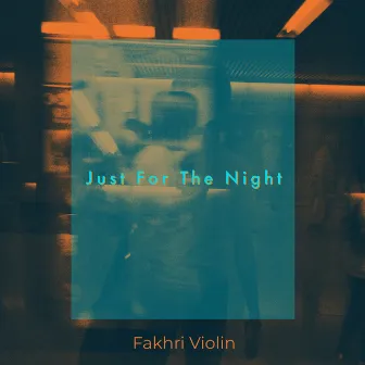 Just for the Night by Fakhri Violin