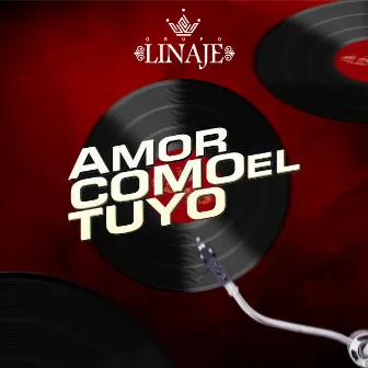 Amor Como el Tuyo by Grupo Linaje