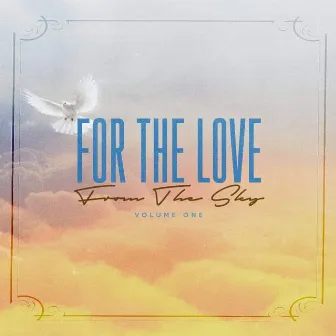 For The Love From The Sky, Vol. 1 by 3-2FOLLOW