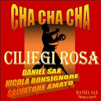 Ciliegi rosa (Cerisier rose et pommier blanc) - Single [Versione Cha Cha Cha] by Daniel Sax