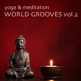 Yoga & Meditation World Grooves, Vol. 2 - Yoga Fitness Chillout Lounge Collection (Meditate, Zen, Relax, Stretching, Breathing, Exercise, Health, Weight Loss, Pilates) by Unknown Artist