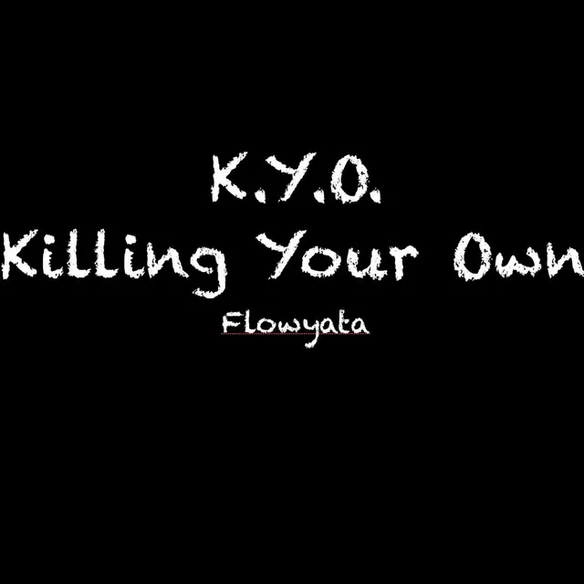 K.Y.O. Killing Your Own