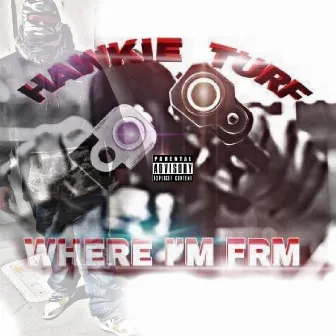 Where im frm by Hawkie Turf