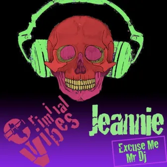 Jeannie (Excuse Me Mr. DJ) by Criminal Vibes