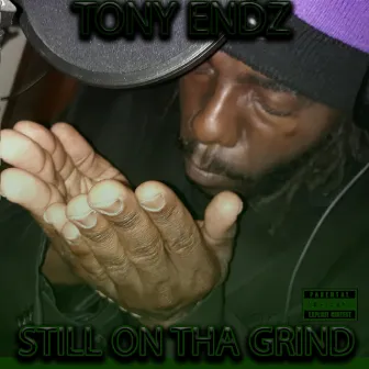 Still on Tha Grind by Tony Endz