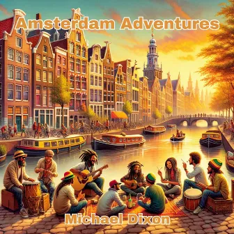 Amsterdam Adventures by Michael Dixon