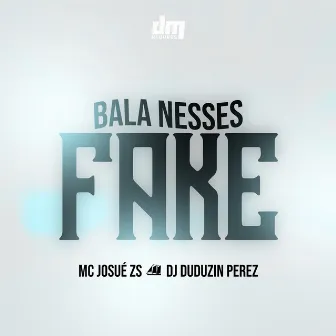 Bala Nesses Fake by MC JOSUÉ ZS