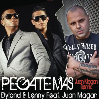 Pégate Más (Juan Magan Remix) (feat. Juan Magán) by Dyland & Lenny