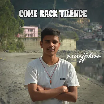 Come Back Trance by Neeraj Jaktoo