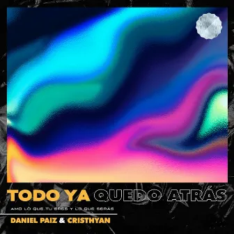 Todo Ya Quedo Atrás by Cristhyan