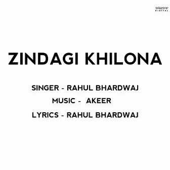 Zindagi Khilona by Rahul Bhardwaj