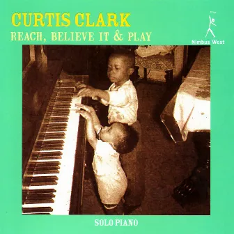 Reach, Believe It & Play by Curtis Clark